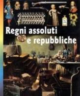 Regni assoluti e Repubbliche edito da San Paolo Edizioni