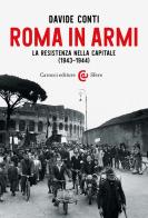 Roma in armi. La Resistenza nella capitale (1943-1944) di Davide Conti edito da Carocci