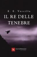 Il re delle tenebre di Emmanuele Ettore Vercillo edito da Santelli