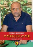 Il meglio di me. Poesie (2010-2020) di Antonio Barracato edito da Billeci