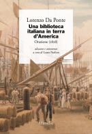 Una biblioteca italiana in terra d'America. Orazione (1828) di Lorenzo Da Ponte edito da Marsilio