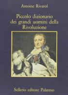 Piccolo dizionario dei grandi uomini della Rivoluzione di Antoine Rivarol edito da Sellerio Editore Palermo