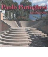 Paolo Portoghesi architetto. Ediz. illustrata di Francesca Gottardo edito da Gangemi Editore
