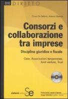 Consorzi e collaborazione tra imprese. Disciplina giuridica e fiscale. Con CD-ROM di Cinzia De Stefanis, Antonio Quercia edito da Sistemi Editoriali