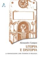 Utopia e distopia. La romanizzazione come fenomeno di resilienza di Alessandro Campus edito da Aracne