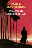 Vukovlad. Il signore dei lupi di Paolo Maurensig edito da Edizioni Theoria