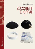 Zucchetti e kippah di Bruno Bartoloni edito da Mauro Pagliai Editore