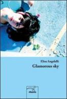 Glamorous sky di Elis Angelelli edito da Gruppo Albatros Il Filo