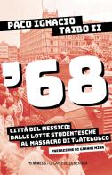 '68. Città del Messico: dalle lotte studentesche al massacro di Tlatelolco di Paco Ignacio II Taibo edito da Mimesis