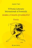 6° Premio Letterario Internazionale al Femminile Maria Cumani Quasimodo. Poesia edito da Aletti