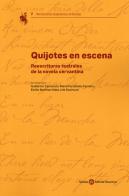 Quijotes en scena. Reescrituras teatrales de la novela cervantina edito da Società Editrice Fiorentina