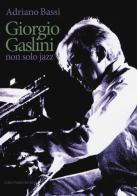 Giorgio Gaslini. Non solo jazz di Adriano Bassi edito da Casa Musicale Eco