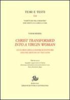 Christ transformed into a Virgin woman. Lucia Brocadelli, Heinrich Institoris and the defense of the faith di Tamar Herzig edito da Storia e Letteratura