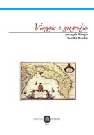 Viaggio e geografia di Giorgio Arcangela, Rosalba Minafra edito da Cacucci