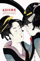 Geishe celebrate dai maestri della stampa giapponese. Ediz. a colori di Amélie Balcou edito da L'Ippocampo