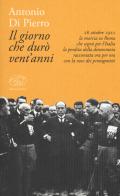 Il giorno che durò vent'anni. 22 ottobre 1922: la marcia su Roma di Antonio Di Pierro edito da Edizioni Clichy