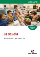 La scuola. Un messaggio, una promessa di Augusta Celada, Mario Delpini edito da Centro Ambrosiano