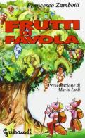 Frutti di favola di Francesco Zambotti edito da Gribaudi