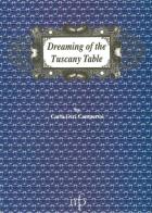 Dreaming of the Tuscany table di Carla Geri Camporesi edito da Pacini Fazzi