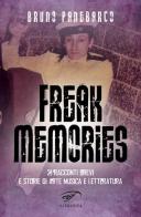 Freak memories. 21 racconti brevi e storie di arte musica e letteratura di Bruno Panebarco edito da Ass. Culturale Il Foglio
