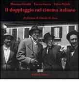 Il doppiaggio nel cinema italiano di Massimo Giraldi, Enrico Lancia, Fabio Melelli edito da Bulzoni