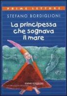 La principessa che sognava il mare di Stefano Bordiglioni edito da Emme Edizioni