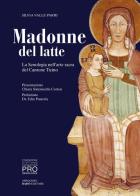 Madonne del latte. La Senologia nell'arte sacra del Cantone Ticino di Silvia Valle Parri edito da Armando Dadò Editore
