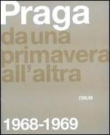 Praga. Da una primavera all'altra: 1968-1969. Ediz. illustrata edito da Forum Edizioni