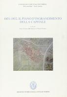 1851-1852. Il piano d'ingrandimento della capitale edito da Archivio Storico Città di Torino