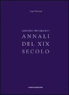 Abruzzo tipografico. Annali del XIX secolo di Luigi Ponziani edito da Ricerche&Redazioni