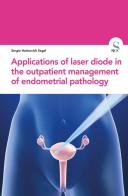 Applications of laser diode in the outpatient management of endometrial pathology di Sergio Haimovich Segal edito da SICS