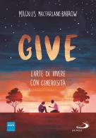 Give. L'arte di vivere con generosità di Magnus MacFarlane-Barrow edito da San Paolo Edizioni