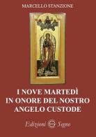 I nove martedì in onore del nostro angelo custode di Marcello Stanzione edito da Edizioni Segno