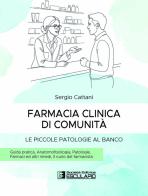 Farmacia clinica di comunità. Le piccole patologie al banco. Guida pratica. Anatomofisiologia, patologie, farmaci ed altri rimedi, il ruolo del farmacista di Sergio Cattani edito da Esculapio
