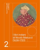 I libri indiani di Nicolò Manucci (1638-1720) di Piero Falchetta, Marta Becherini edito da Dell'Albero d'Oro