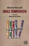 Quale democrazia di Michele Petrocelli edito da Mind Edizioni