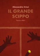 Il grande scippo. Tennis e affari di Alessandro Crisci edito da Youcanprint
