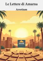 Le lettere di Amarna di Arretium edito da Anubi Magazine
