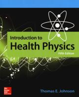 Introduction to health physics di Thomas E. Johnson edito da McGraw-Hill Education