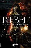 Rebel. Il deserto in fiamme di Alwyn Hamilton edito da Giunti Editore