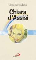 Chiara d'Assisi di Elena Bergadano edito da San Paolo Edizioni