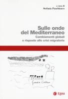 Sulle onde del Mediterraneo. Cambiamenti globali e risposte alle crisi migratorie edito da EGEA