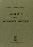 Biografia degli accademici alfonsini (rist. anast. Napoli, 1881) di Camillo Minieri Riccio edito da Forni
