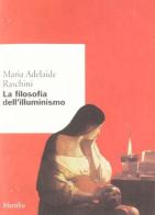 La filosofia dell'illuminismo di Maria Adelaide Raschini edito da Marsilio