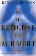 Il detective dei miracoli di Randall Sullivan edito da Piemme