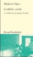 I conflitti a scuola. La mediazione pedagogico-didattica di Elisabetta Nigris edito da Mondadori Bruno