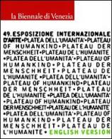 La Biennale di Venezia. 49ª Esposizione internazionale d'arte. Plateau of humankind. English version edito da Electa Mondadori