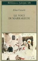 Le voci di Marrakech. Note di un viaggio di Elias Canetti edito da Adelphi
