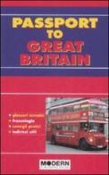 Passport to Great Britain. Ediz. italiana e inglese di Catherine Wrenn, Antonella Pozzi, Daniela Euli edito da Modern Publishing House