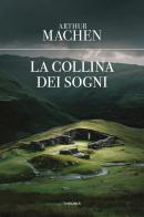 La collina dei sogni di Arthur Machen edito da Edizioni Theoria